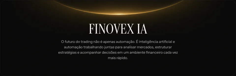 FINOVEX IA. O futuro do trading não é apenas automação. É inteligência artificial e automação trabalhando juntas para analisar mercados, estruturar estratégias e acompanhar decisões em um ambiente financeiro cada vez mais rápido.
